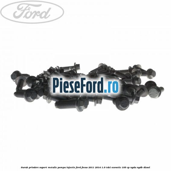 Surub prindere suport metalic pompa injectie Ford Focus 2011-2014 1.6 TDCi ECOnetic 105 cp NGDA, NGDB diesel