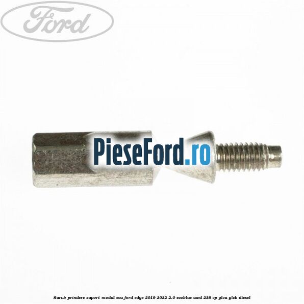 Surub prindere suport modul ECU Ford Edge 2019-2022 2.0 EcoBlue AWD 238 cp YLCA, YLCB diesel