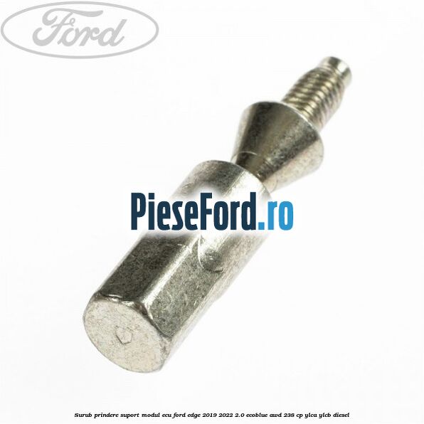 Surub prindere suport modul ECU Ford Edge 2019-2022 2.0 EcoBlue AWD 238 cp YLCA, YLCB diesel