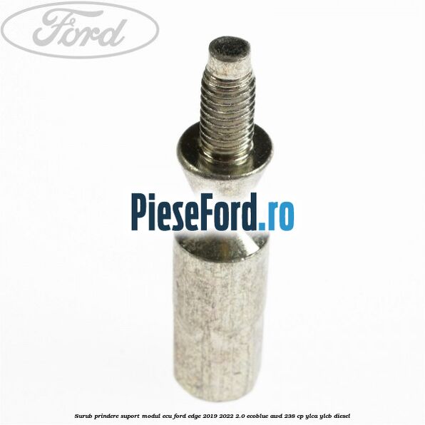 Surub prindere suport modul ECU Ford Edge 2019-2022 2.0 EcoBlue AWD 238 cp YLCA, YLCB diesel