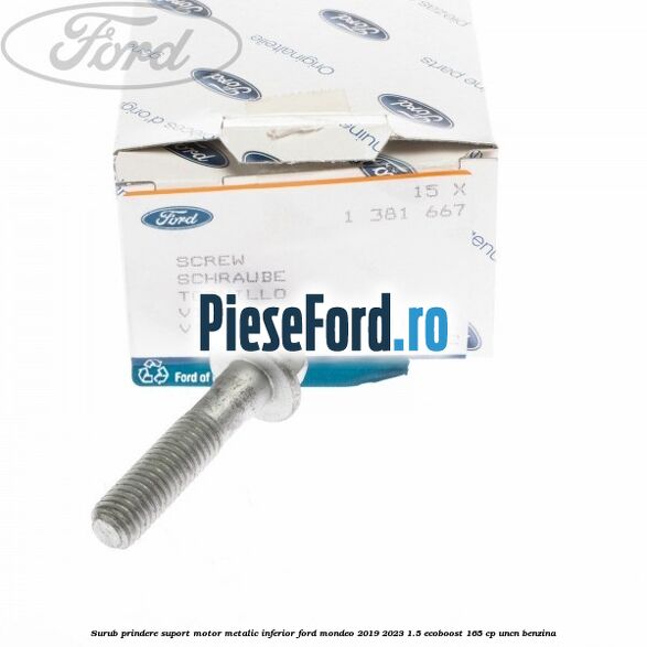 Surub prindere suport motor metalic inferior Ford Mondeo 2019-2023 1.5 EcoBoost 165 cp UNCN benzina