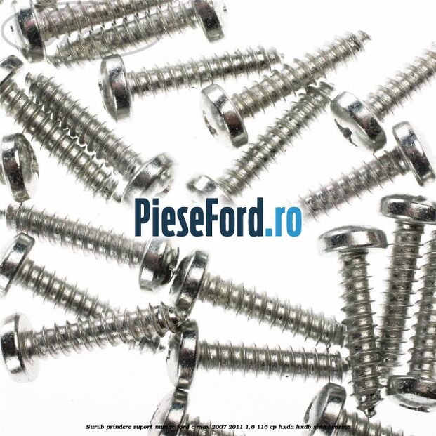 Surub prindere suport numar Ford C-Max 2007-2011 1.6 116 cp HXDA, HXDB, SIDA benzina