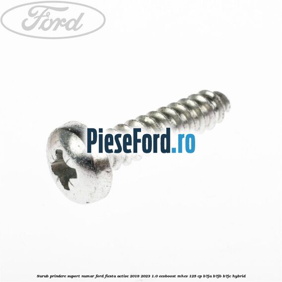 Surub prindere suport numar Ford Fiesta Active 2018-2023 1.0 EcoBoost mHEV 125 cp B7JA, B7JB, B7JC Hybrid