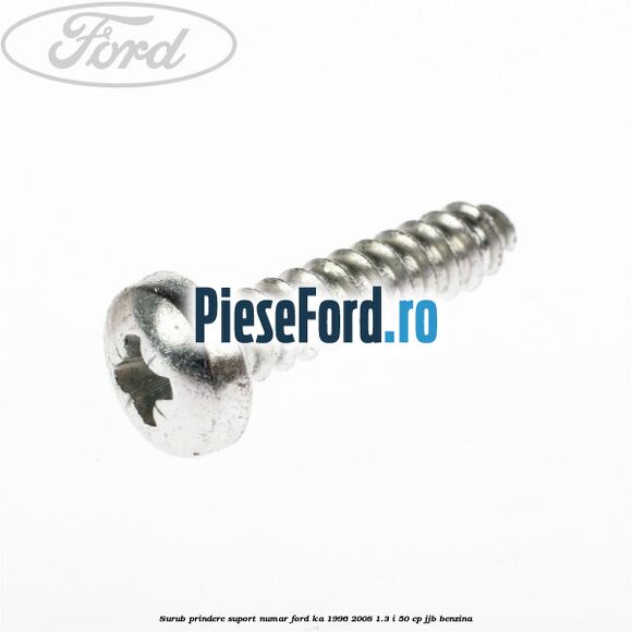 Surub prindere suport numar Ford Ka 1996-2008 1.3 i 50 cp JJB benzina