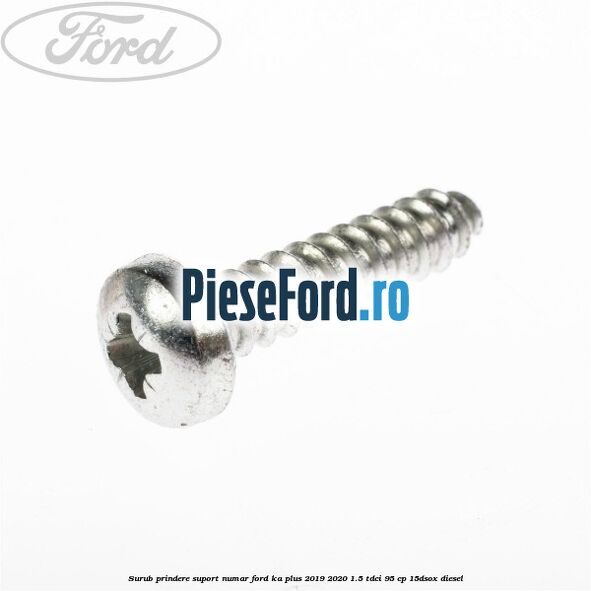 Surub prindere suport numar Ford Ka plus 2019-2020 1.5 TDCI 95 cp 15DSOX diesel