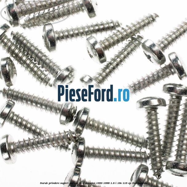 Surub prindere suport numar Ford Mondeo 1993-1996 1.8 i 16V 115 cp RKA benzina