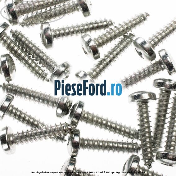 Surub prindere suport numar Ford S-Max 2015-2023 2.0 TDCi 180 cp T8CG, T8CH, T8CI, T8CJ diesel