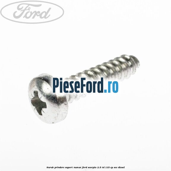 Surub prindere suport numar Ford Scorpio 2.5 TD 115 cp SCC diesel