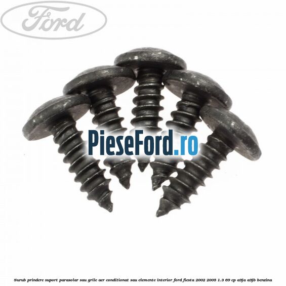 Surub prindere suport parasolar sau grile aer conditionat sau elemente interior Ford Fiesta 2002-2005 1.3 69 cp A9JA, A9JB benzina