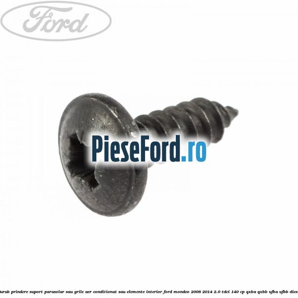 Surub prindere suport parasolar sau grile aer conditionat sau elemente interior Ford Mondeo 2008-2014 2.0 TDCi 140 cp QXBA, QXBB, UFBA, UFBB diesel