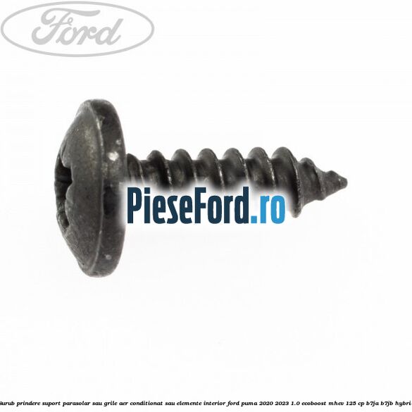 Surub prindere suport parasolar sau grile aer conditionat sau elemente interior Ford Puma 2020-2023 1.0 EcoBoost mHEV 125 cp B7JA, B7JB Hybrid