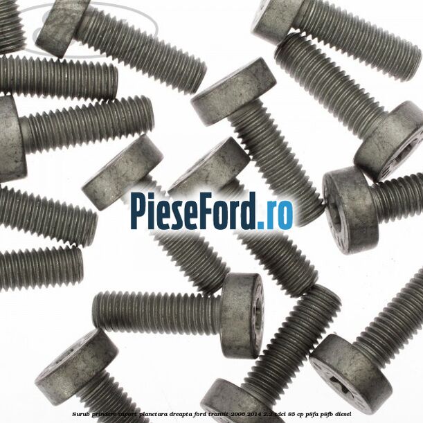 Surub prindere suport planetara dreapta Ford Transit 2006-2014 2.2 TDCi 85 cp Surub prindere suport planetara dreapta Ford Transit 2006-2014 2.2 TDCi 85 cp P8FA, P8FB diesel