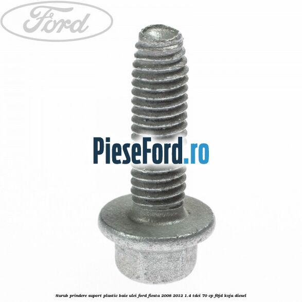 Surub prindere suport plastic baie ulei Ford Fiesta 2008-2012 1.4 TDCi 70 cp F6JD, KVJA diesel