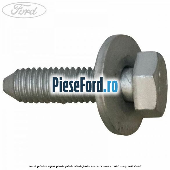 Surub prindere suport plastic galerie admsie Ford C-Max 2011-2015 2.0 TDCi 163 cp Surub prindere suport plastic galerie admsie Ford C-Max 2011-2015 2.0 TDCi 163 cp TXDB diesel
