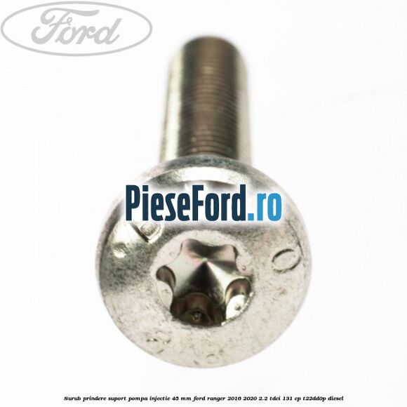 Surub prindere suport pompa injectie 45 mm Ford Ranger 2016-2020 2.2 TDCi 131 cp T22DD0P diesel