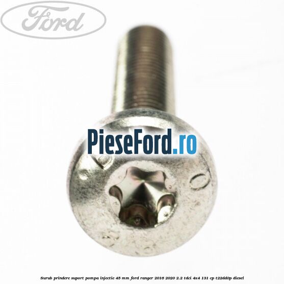 Surub prindere suport pompa injectie 45 mm Ford Ranger 2016-2020 2.2 TDCi 4x4 131 cp Surub prindere suport pompa injectie 45 mm Ford Ranger 2016-2020 2.2 TDCi 4x4 131 cp T22DD0P diesel