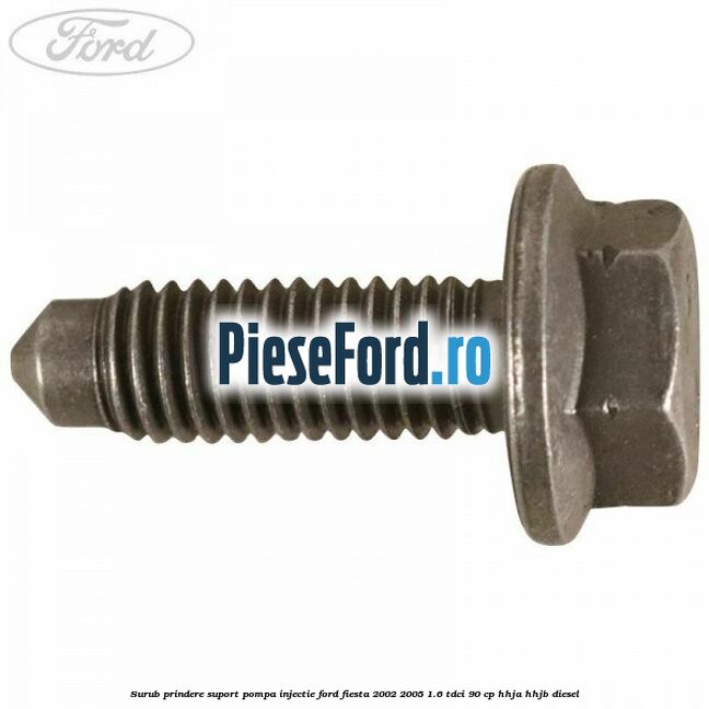 Surub prindere suport pompa injectie Ford Fiesta 2002-2005 1.6 TDCi 90 cp HHJA, HHJB diesel