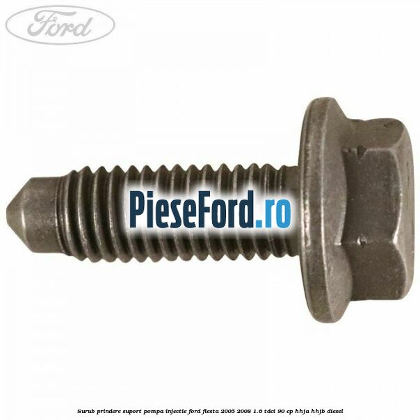 Surub prindere suport pompa injectie Ford Fiesta 2005-2008 1.6 TDCi 90 cp HHJA, HHJB diesel