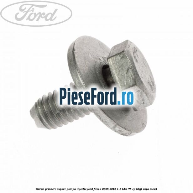 Surub prindere suport pompa injectie Ford Fiesta 2008-2012 1.6 TDCi 75 cp HHJF, UBJA diesel