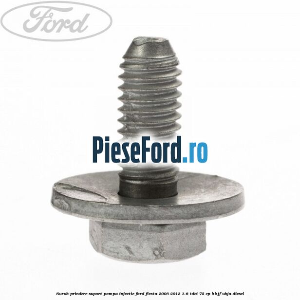 Surub prindere suport pompa injectie Ford Fiesta 2008-2012 1.6 TDCi 75 cp HHJF, UBJA diesel