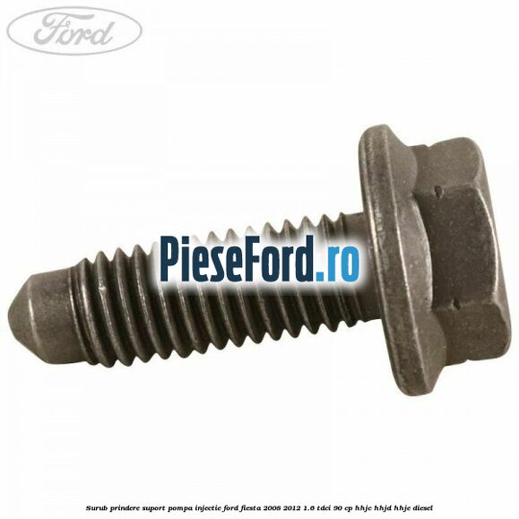 Surub prindere suport pompa injectie Ford Fiesta 2008-2012 1.6 TDCi 90 cp HHJC, HHJD, HHJE diesel