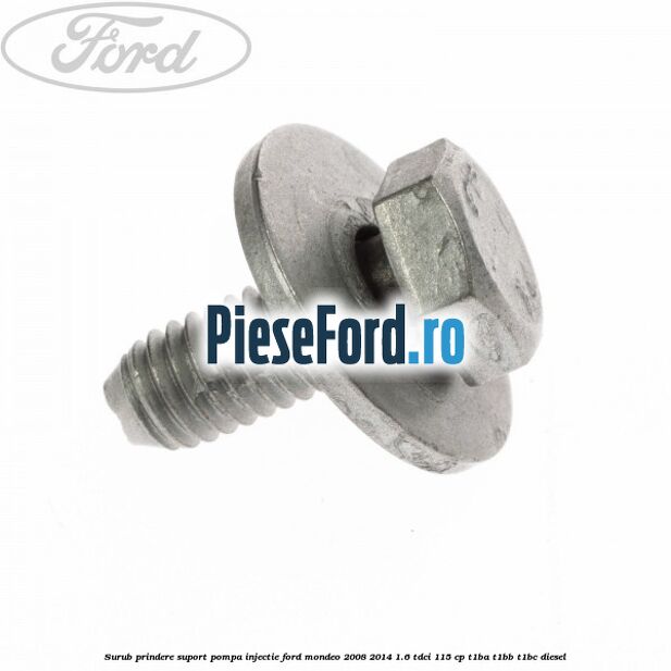 Surub prindere suport pompa injectie Ford Mondeo 2008-2014 1.6 TDCi 115 cp T1BA, T1BB, T1BC diesel