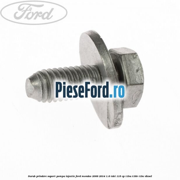 Surub prindere suport pompa injectie Ford Mondeo 2008-2014 1.6 TDCi 115 cp Surub prindere suport pompa injectie Ford Mondeo 2008-2014 1.6 TDCi 115 cp T1BA, T1BB, T1BC diesel