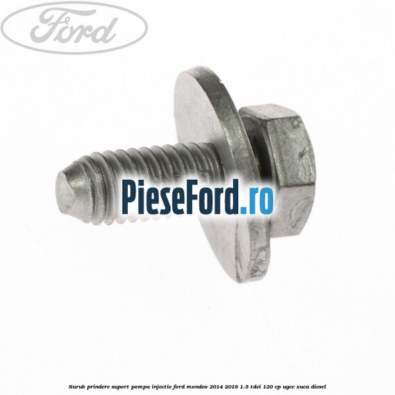 Surub prindere suport pompa injectie Ford Mondeo 2014-2018 1.5 TDCi 120 cp UGCC, XUCA diesel