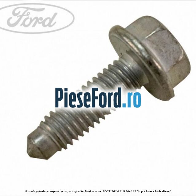 Surub prindere suport pompa injectie Ford S-Max 2007-2014 1.6 TDCi 115 cp T1WA, T1WB diesel