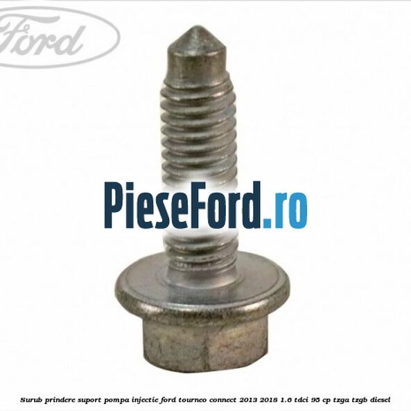 Surub prindere suport pompa injectie Ford Tourneo Connect 2013-2018 1.6 TDCi 95 cp TZGA, TZGB diesel