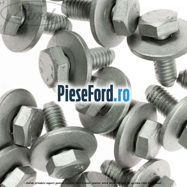Surub prindere suport pompa injectie Ford Transit Courier 2014-2018 1.6 TDCi 95 cp Surub prindere suport pompa injectie Ford Transit Courier 2014-2018 1.6 TDCi 95 cp T3CA, T3CB, T3CC diesel
