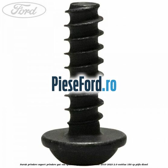 Surub prindere suport prindere gat vas spalator parbriz Ford Transit 2019-2023 2.0 EcoBlue 150 cp P0FA diesel