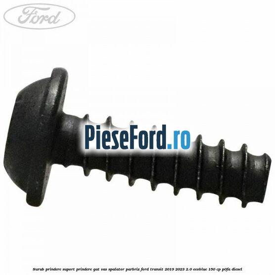 Surub prindere suport prindere gat vas spalator parbriz Ford Transit 2019-2023 2.0 EcoBlue 150 cp P0FA diesel