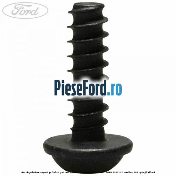 Surub prindere suport prindere gat vas spalator parbriz Ford Transit 2019-2023 2.0 EcoBlue 185 cp BCFB diesel