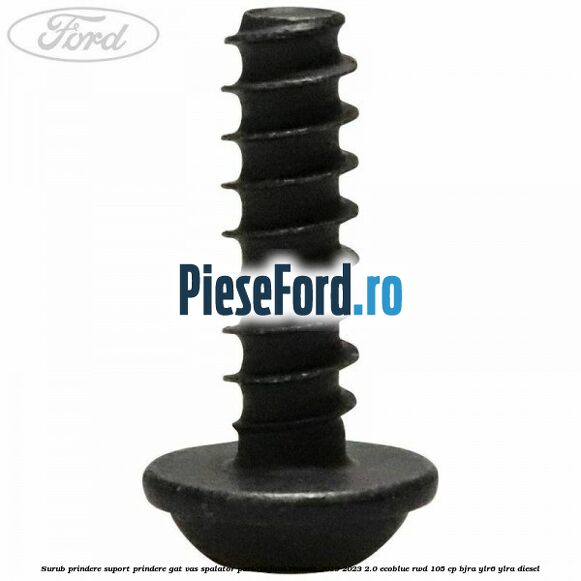 Surub prindere suport prindere gat vas spalator parbriz Ford Transit 2019-2023 2.0 EcoBlue RWD 105 cp BJRA, YLR6, YLRA diesel