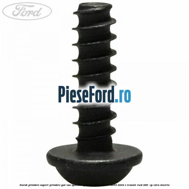 Surub prindere suport prindere gat vas spalator parbriz Ford Transit 2019-2023 E-TRANSIT RWD 269  cp C2RA electric