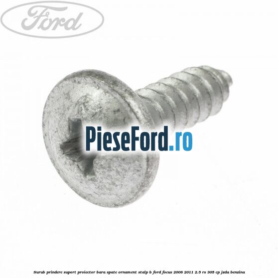 Surub prindere suport proiector bara spate ornament stalp B Ford Focus 2008-2011 2.5 RS 305 cp JZDA benzina