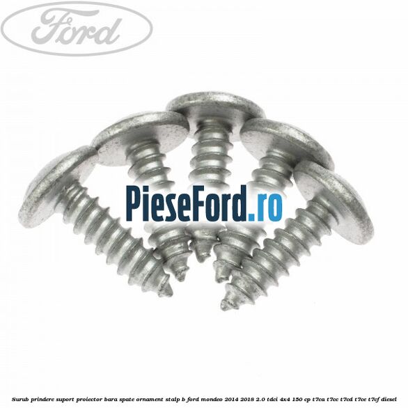 Surub prindere suport proiector bara spate ornament stalp B Ford Mondeo 2014-2018 2.0 TDCi 4x4 150 cp T7CA, T7CC, T7CD, T7CE, T7CF diesel