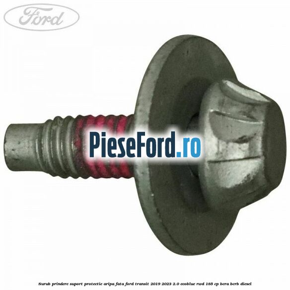 Surub prindere suport protectie aripa fata Ford Transit 2019-2023 2.0 EcoBlue RWD 185 cp BCRA, BCRB diesel