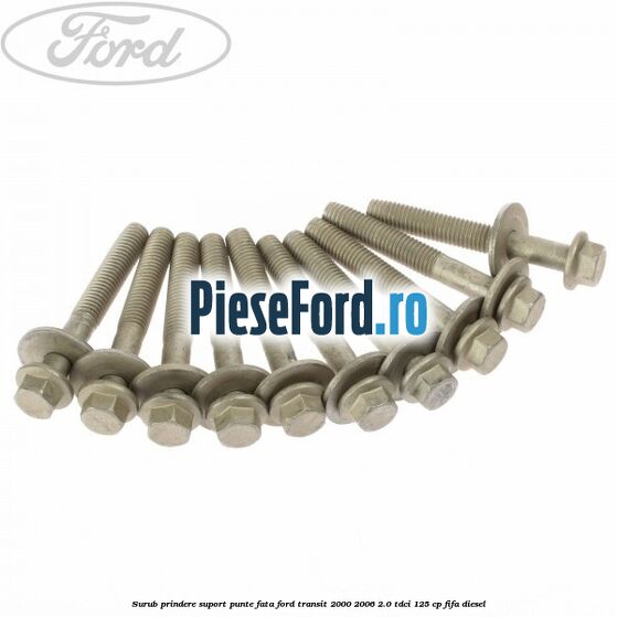 Surub prindere suport punte fata Ford Transit 2000-2006 2.0 TDCi 125 cp FIFA diesel