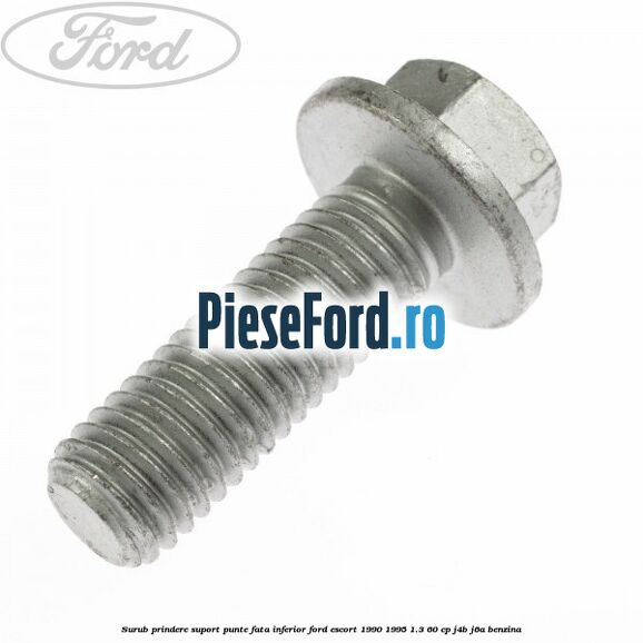 Surub prindere suport punte fata inferior Ford Escort 1990-1995 1.3 60 cp J4B, J6A benzina
