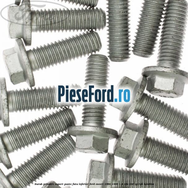 Surub prindere suport punte fata inferior Ford Escort 1990-1995 1.8 16V 130 cp Surub prindere suport punte fata inferior Ford Escort 1990-1995 1.8 16V 130 cp RQB benzina