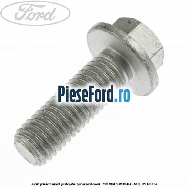 Surub prindere suport punte fata inferior Ford Escort 1990-1995 RS 2000 4x4 150 cp N7A benzina