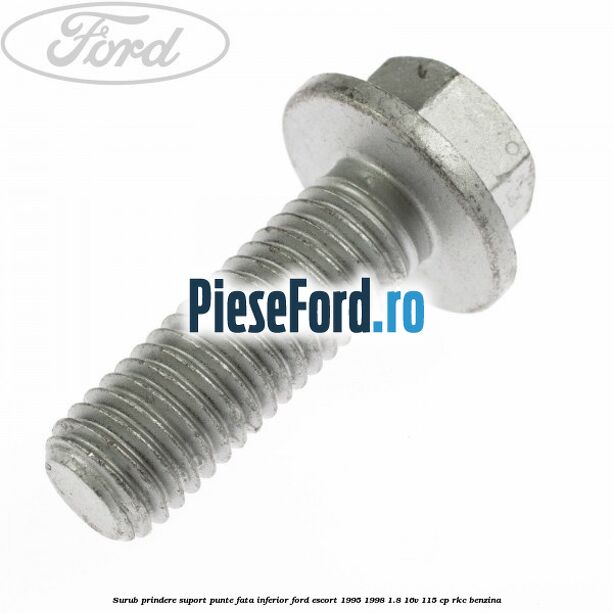 Surub prindere suport punte fata inferior Ford Escort 1995-1998 1.8 16V 115 cp RKC benzina