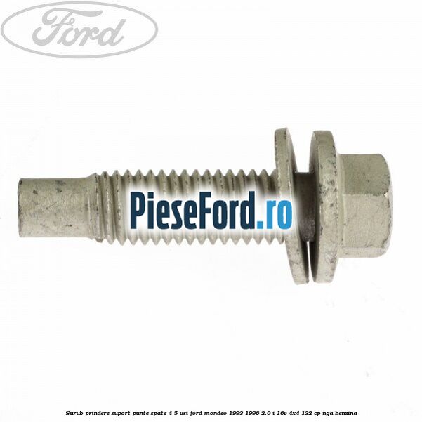 Surub prindere suport punte spate 4/5 usi Ford Mondeo 1993-1996 2.0 i 16V 4x4 132 cp NGA benzina