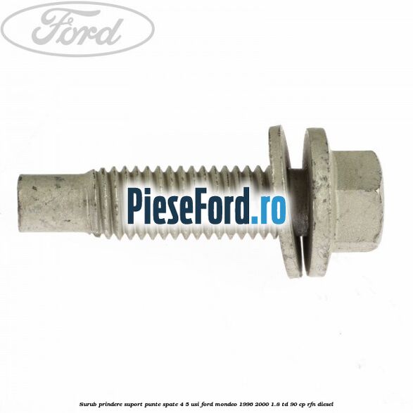 Surub prindere suport punte spate 4/5 usi Ford Mondeo 1996-2000 1.8 TD 90 cp RFN diesel