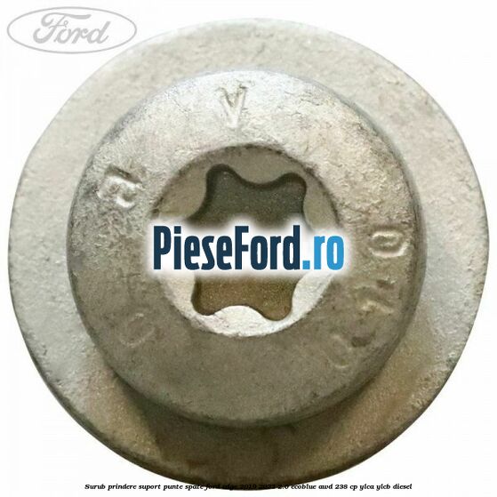 Surub prindere suport punte spate Ford Edge 2019-2022 2.0 EcoBlue AWD 238 cp Surub prindere suport punte spate Ford Edge 2019-2022 2.0 EcoBlue AWD 238 cp YLCA, YLCB diesel