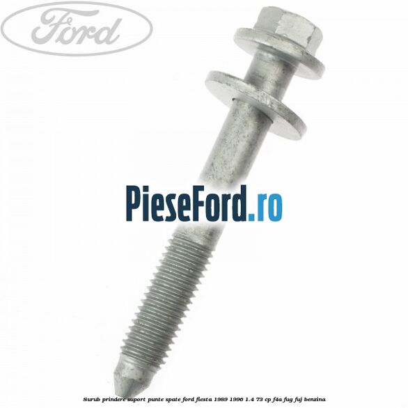 Surub prindere suport punte spate Ford Fiesta 1989-1996 1.4 73 cp F4A, FUG, FUJ benzina