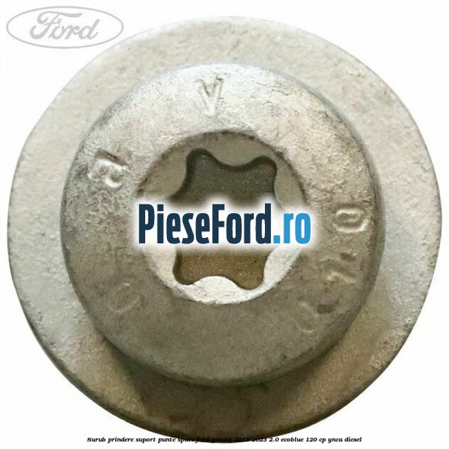 Surub prindere suport punte spate Ford Galaxy 2015-2023 2.0 EcoBlue 120 cp Surub prindere suport punte spate Ford Galaxy 2015-2023 2.0 EcoBlue 120 cp YNCA diesel