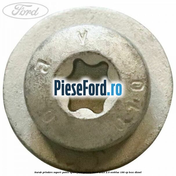 Surub prindere suport punte spate Ford Galaxy 2015-2023 2.0 EcoBlue 190 cp BCCC diesel